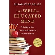 The Well-Educated Mind: A Guide to the Classical Education You Never Had