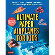 Ultimate Paper Airplanes for Kids: The Best Guide to Paper Airplanes!: Includes Instruction Book with 12 Innovative