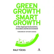 Green Growth, Smart Growth: A New Approach to Economics, Innovation and the Environment