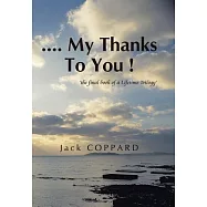My Thanks to You !: The Final Book of a Lifetime Trilogy