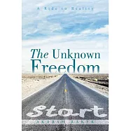 The Unknown Freedom: A Ride to Reality