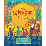 The Wise Fool: Fables from the Islamic World