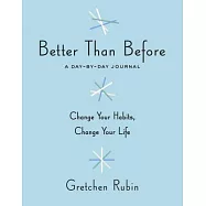 Better Than Before: A Day-By-Day Journal