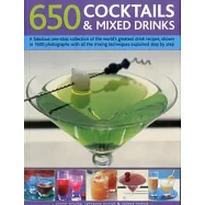 650 Cocktails & Mixed Drinks: A fabulous one-stop collection of the world’s greatest drink recipes, shown in 1600 photographs wi