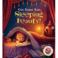 Get Some Rest, Sleeping Beauty!: A Story About Sleeping