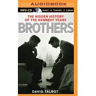 Brothers: The Hidden History of the Kennedy Years