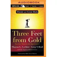 Three Feet from Gold: Turn Your Obstacles Into Opportunities