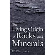 The Living Origin of Rocks and Minerals