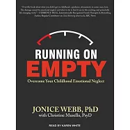 Running on Empty: Overcome Your Childhood Emotional Neglect