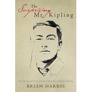 The Surprising Mr Kipling: An Anthology and Re-Assessment of the Poetry of Rudyard Kipling, Corrected