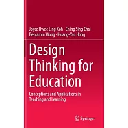 Design Thinking for Education: Conceptions and Applications in Teaching and Learning