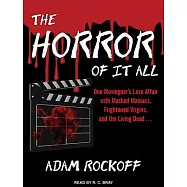 The Horror of It All: One Moviegoer&rsquo;s Love Affair With Masked Maniacs, Frightened Virgins, and the Living Dead