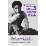 Catching Hell and Doing Well: Black Women in the UK - Abasindi Cooperative