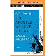St. Paul: The Apostle We Love to Hate