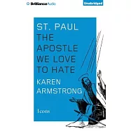 St. Paul: The Apostle We Love to Hate