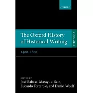 The Oxford History of Historical Writing: Volume 3: 1400-1800