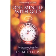 One Minute With God: Sixty Supernatural Seconds that will Change Your Life