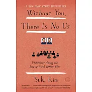 Without You, There Is No Us: Undercover Among the Sons of North Korea’s Elite