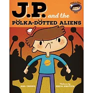 J.p. and the Polka-dotted Aliens: Feeling Angry