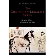 The Confucian-Legalist State: A New Theory of Chinese History