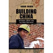 Building China: Informal Work and the New Precariat
