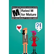 Rated M for Mature: Sex and Sexuality in Video Games