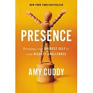 Presence: Bringing Your Boldest Self to Your Biggest Challenges