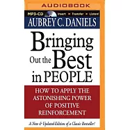 Bringing Out the Best in People: How to Apply the Astonishing Power of Positive Reinforcement