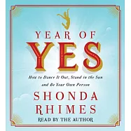 Year of Yes: How to Dance It Out, Stand in the Sun and Be Your Own Person