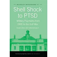 Shell Shock to Ptsd: Military Psychiatry from 1900 to the Gulf War