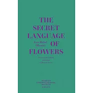 The Secret Language of Flowers: Notes on the Hidden Meanings of Flowers in Art