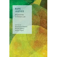 Rape Justice: Beyond the Criminal Law
