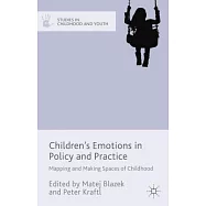 Children&rsquo;s Emotions in Policy and Practice: Mapping and Making Spaces of Childhood