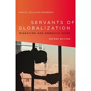 Servants of Globalization: Migration and Domestic Work