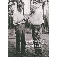 Josef Albers and Wassily Kandinsky: Friends in Exile: a Decade of Correspondence, 1929-1940