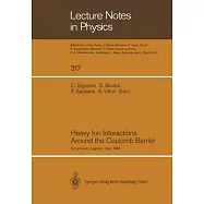 Heavy Ion Interactions Around the Coulomb Barrier: Proceedings of a Symposium, Held in Legnaro, Italy, June 1-4, 1988