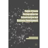 Public Private Partnerships for Infrastructure and Business Development: Principles, Practices, and Perspectives