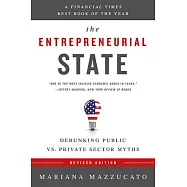 The Entrepreneurial State: Debunking Public vs. Private Sector Myths