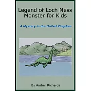 Legend of Loch Ness Monster for Kids: A Mystery in the United Kingdom
