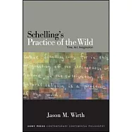 Schelling&rsquo;s Practice of the Wild: Time, Art, Imagination