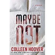 Maybe Not: A Novella