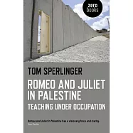 Romeo and Juliet in Palestine: Teaching Under Occupation