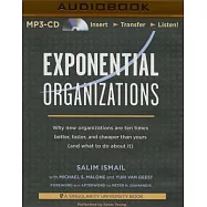 Exponential Organizations: Why new organizations are ten times better, faster, and cheaper than yours (and what to do about it)