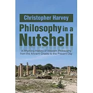 Philosophy in a Nutshell: A Rhyming History of Western Philosophy from the Ancient Greeks to the Present Day