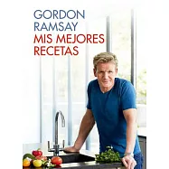 Mis mejores recetas / Gordon Ramsay&rsquo;s Ultimate Home Cooking