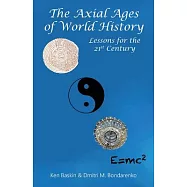 The Axial Ages of World History: Lessons for the 21st Century