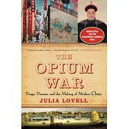 The Opium War: Drugs, Dreams, and the Making of Modern China