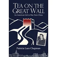 Tea on the Great Wall: An American Girl in War-Torn China