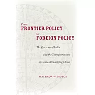 From Frontier Policy to Foreign Policy: The Question of India and the Transformation of Geopolitics in Qing China