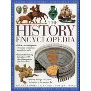 The History Encyclopedia: Follow the Development of Human Civilization From Prehistory to the Modern World